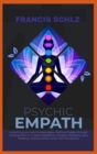 Psychic Empath : Everything you need to know about Spiritual Guides, through Development on Guided Meditation, Intuition, Telepathy, Aura Reading and Healing Mediumship - Book