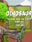 Dinosaur Coloring Book for Kids : Have fun with your children with this gift: Color Tyrannosaurus Rex, Gigantosaurus, Velociraptor, Allosaurus, Compsognathus, Gallimimus, Albertosaurus and Dilophosaur - Book