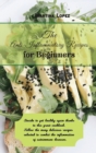 The Anti-Inflammatory Recipes for Beginners : Decide to get healthy again thanks to this great cookbook. Follow the many delicious recipes selected to combat the inflammation of autoimmune diseases. - Book