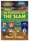 In Pursuit of the Slam : My Year Travelling to Tennis's Top Four Tournaments - Book