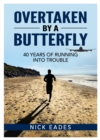 Overtaken by a Butterfly : 40 Years of Running into Trouble - Book