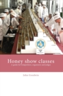 Honey show classes : A guide for competitors, organisers and judges - Book