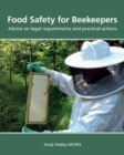 Food Safety for Beekeepers - Advice on legal requirements and practical actions - Book