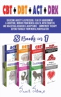 CBT + DBT + ACT + DRK (8 Books in 1) : Overcome anxiety and depression, fear of abandonment and addiction, improve your mental health, with Cognitive and Dialectical Behavior and Acceptance - Commitme - Book