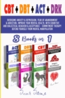 CBT + DBT + ACT + DRK (8 Books in 1) : Overcome anxiety and depression, fear of abandonment and addiction, improve your mental health, with Cognitive and Dialectical Behavior and Acceptance - Commitme - Book