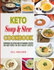 Keto Soup and Stew Cookbook : Homemade Delicious and Fat Burning Recipes for Busy People on Keto Healthy Lifestyle - Book