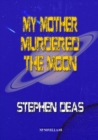 My Mother Murdered the Moon - Book