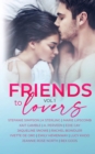 Friends to Lovers : A Steamy Romance Anthology Vol 1 - Book