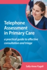 Telephone Assessment in Primary Care : A practical guide to effective consultation and triage - Book
