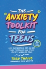The Anxiety Toolkit for Teens : Easy and Practical CBT and DBT Tools to Manage your Stress Anxiety Worry and Panic - Book