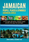 Jamaican People, Places, and Symbols-Caribbean Jewels : A travel guide with timeless Jamaican sayings, proverbs, folk songs, flora and fauna - Book