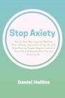 STOP ANXIETY: HOW TO STOP WORRYING AND B - Book