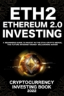 Ethereum 2.0 Cryptocurrency Investing Book : A Beginners Guide to Invest in The Eth2 Crypto Merge, The Future Internet Money Millionaire Maker - Book