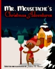 Mr. Mousetache's Christmas Adventures : An incredible Bed time Story Book for kids ages 3-5, 4-8 28 Colored Pages with Cheerful Winter Designs for Children and Toddlers that will make their Xmas Holid - Book