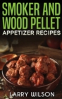 SMOKER AND WOOD PELLET APPETIZER RECIPES - Book
