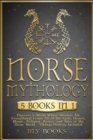 Norse Mythology : [5 in 1] Discover a World Where Warriors Are Everything! Learn All of the Gods, Heroes, Magic, Traditions, Runes and Tales of the Norse World - Vikings History Included (1' books) - Book