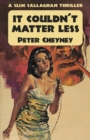 It Couldn't Matter Less : A Slim Callaghan Thriller - Book