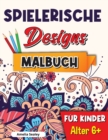 Spielerische Designs Malbuch fur Kinder : Achtsamkeits-Malbuch fur Kinder ab 6 Jahren, bezaubernde Designs fur Stressabbau und Entspannungation - Book