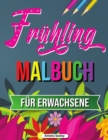 Fruhling Malbuch : Tropische Szenen Malbuch, Fruhling Malbuch fur Entspannung und Stressabbau - Book