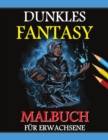 Dunkles Fantasy Malbuch : Graustufen-Edition, Gothic Dunkles Fantasy Malbuch, Dunkle Fantasy-Kreaturen zur Entspannung und Stressabbau - Book
