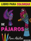 Libro para colorear de pajaros : Un libro de colorear con bonitos disenos de pajaros para relajarse y aliviar el estres - Book