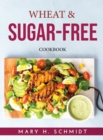 Wheat & Sugar-Free : Cookbook - Book