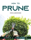 How to Prune : For Gardeners - Book