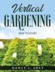 Vertical Gardening : How to Start - Book