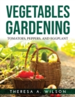 Vegetables Gardening : Tomatoes, Peppers, and Eggplant - Book
