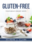 Gluten-Free : Vegetarian Creamy Soups - Book
