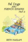 Fat Dogs and French Estates : Part 2 - Book