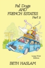 Fat Dogs and French Estates - LARGE PRINT : Part 2 - Book