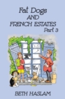 Fat Dogs and French Estates : Part 3 - Book