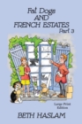 Fat Dogs and French Estates - LARGE PRINT : Part 3 - Book