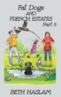 Fat Dogs and French Estates : Part 5 - Book