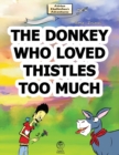 The Donkey Who Loved Thistles Too Much - Book