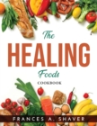 The Healing Foods : Cookbook - Book