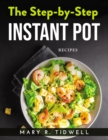 The Step-By-Step Instant Pot : Recipes - Book