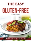 The Easy Gluten-Free Cookbook - Book