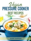 Vegan Pressure Cooker : Best Recipes - Book