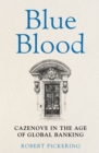Blue Blood : Cazenove in the Age of Global Banking - Book