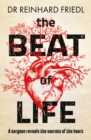 The Beat of Life : A surgeon reveals the secrets of the heart - Book