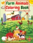 Farm Animals Coloring Book : For Kids, Toddlers Amazing Coloring Pages of Animals on the Farm ( Cow, Horse, Chicken, Pig, and many more ) - Book