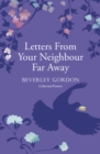 Letters From Your Neighbour Far Away : a powerful portrait of a community forged a world apart - Book