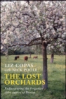 The Lost Orchards : Rediscovering the forgotten apple varieties of Dorset - Book