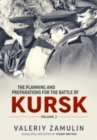 The Planning & Preparation for the Battle of Kursk Volume 2 - Book