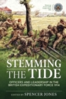 Stemming the Tide Revised Edition : Officers and Leadership in the British Expeditionary Force 1914 - Book