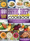 Bariatric Surgery Cookbook : A Complete Informative Guide for You to Go Through Before Going for the Surgery With a Meal Plan For You to Follow and 1001 Amazingly Delicious Recipes - Book