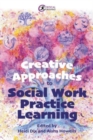 Creative Approaches to Social Work Practice Learning - Book