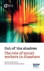 Out of the Shadows : The Role of Social Workers in Disasters - Book